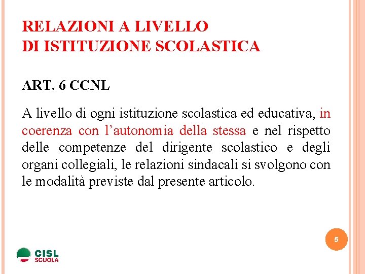 RELAZIONI A LIVELLO DI ISTITUZIONE SCOLASTICA ART. 6 CCNL A livello di ogni istituzione