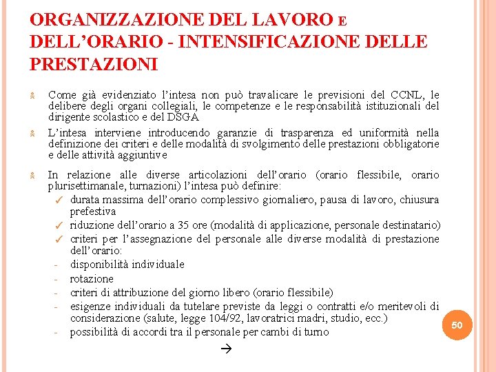 ORGANIZZAZIONE DEL LAVORO E DELL’ORARIO - INTENSIFICAZIONE DELLE PRESTAZIONI Come già evidenziato l’intesa non