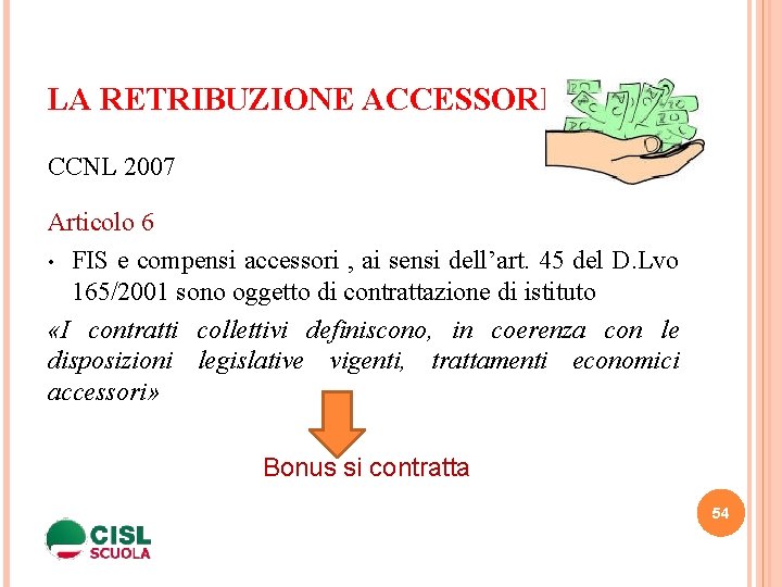 LA RETRIBUZIONE ACCESSORIA CCNL 2007 Articolo 6 • FIS e compensi accessori , ai