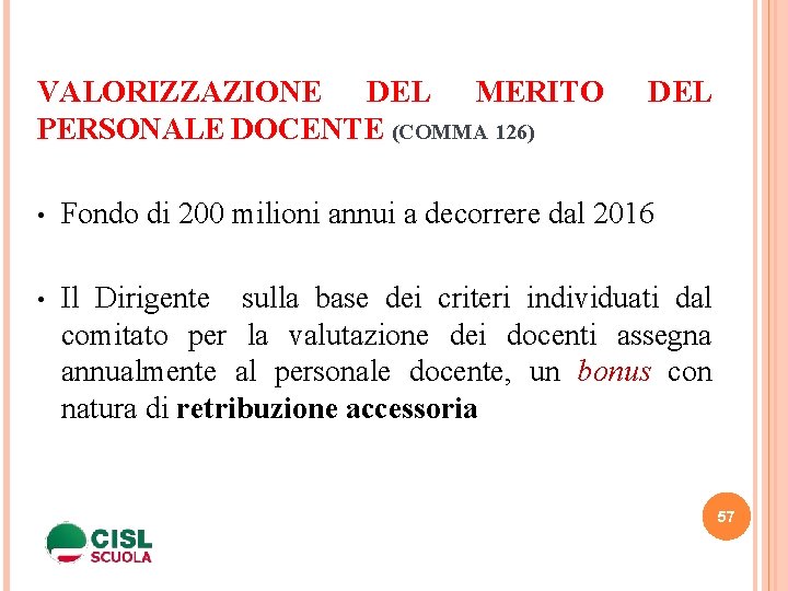 VALORIZZAZIONE DEL MERITO PERSONALE DOCENTE (COMMA 126) DEL • Fondo di 200 milioni annui