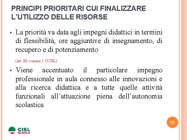 PRINCIPI PRIORITARI CUI FINALIZZARE L’UTILIZZO DELLE RISORSE • La priorità va data agli impegni