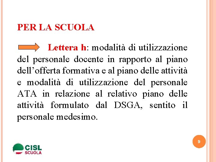 PER LA SCUOLA Lettera h: modalità di utilizzazione del personale docente in rapporto al