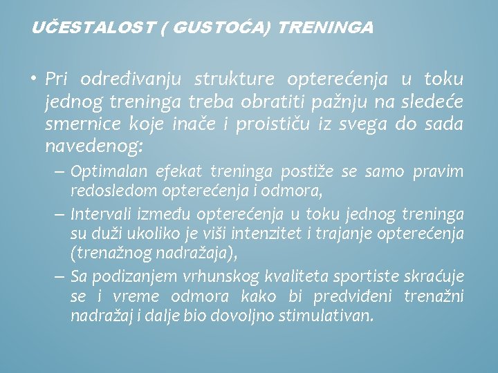 UČESTALOST ( GUSTOĆA) TRENINGA • Pri određivanju strukture opterećenja u toku jednog treninga treba