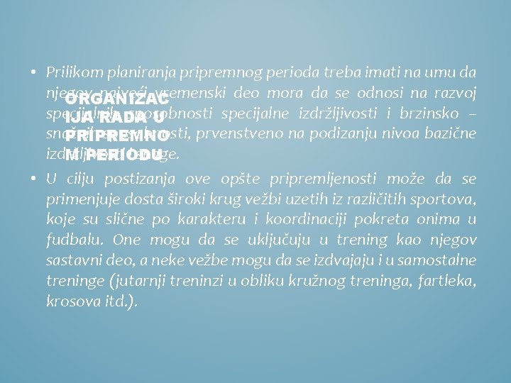  • Prilikom planiranja pripremnog perioda treba imati na umu da njegov najveći vremenski