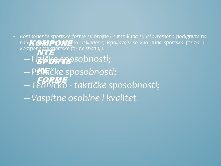  • Komponente sportske forme su brojne i samo kada su istovremeno podignute na
