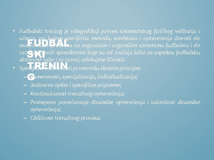  • Fudbalski trening je višegodišnji proces sistematskog fizičkog vežbanja i učenja, pri kojem