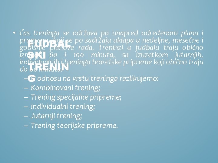  • Čas treninga se održava po unapred određenom planu i programu koji se