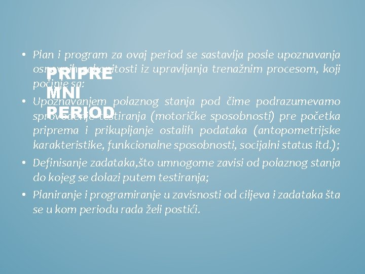  • Plan i program za ovaj period se sastavlja posle upoznavanja osnovnih zakonitosti