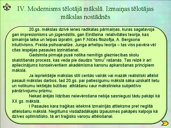 IV. Modernisms tēlotājā mākslā. Izmaiņas tēlotājas mākslas nostādnēs 20. gs. mākslas dzīvē ienes radikālas IV. Modernisms tēlotājā mākslā. Izmaiņas tēlotājas mākslas nostādnēs 20. gs. mākslas dzīvē ienes radikālas