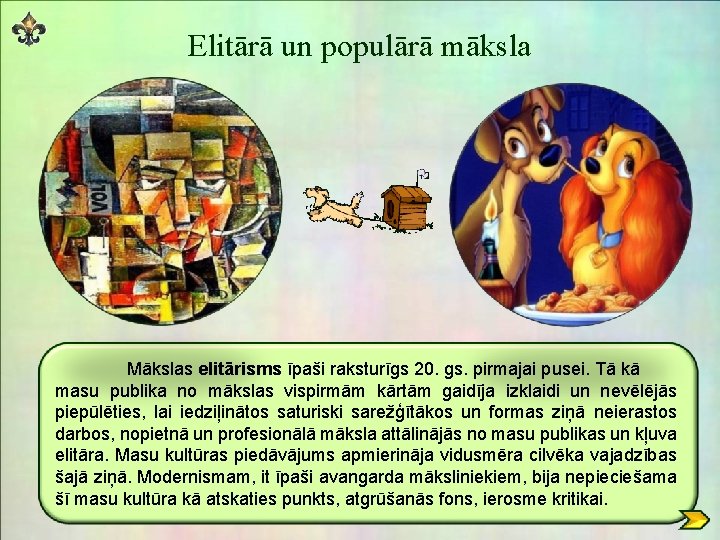 Elitārā un populārā māksla Mākslas elitārisms īpaši raksturīgs 20. gs. pirmajai pusei. Tā kā Elitārā un populārā māksla Mākslas elitārisms īpaši raksturīgs 20. gs. pirmajai pusei. Tā kā