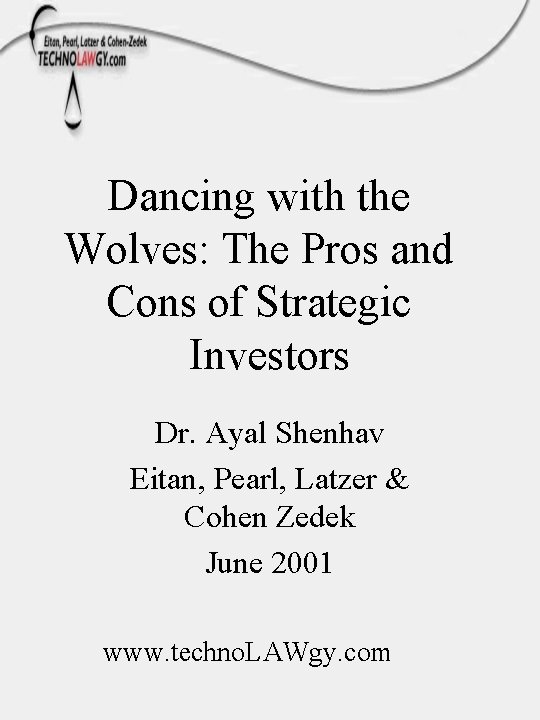 Dancing with the Wolves: The Pros and Cons of Strategic Investors Dr. Ayal Shenhav