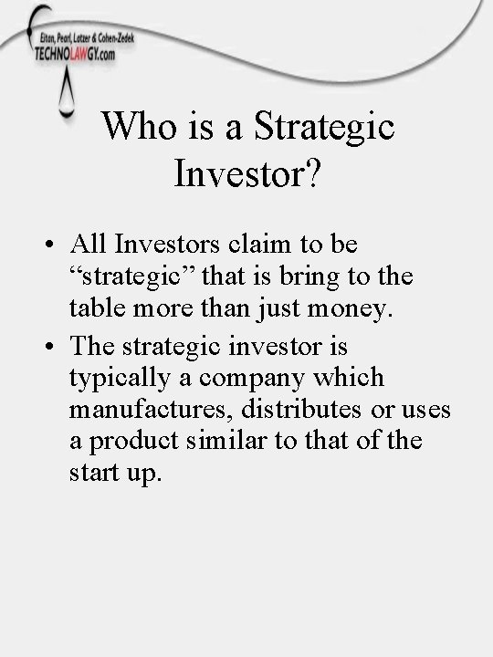 Who is a Strategic Investor? • All Investors claim to be “strategic” that is