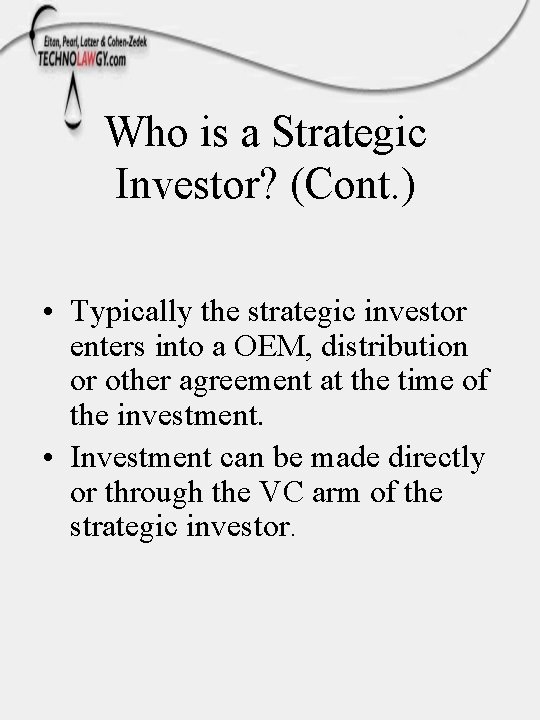 Who is a Strategic Investor? (Cont. ) • Typically the strategic investor enters into