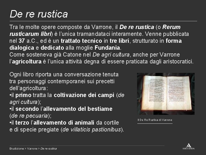 De re rustica Tra le molte opere composte da Varrone, il De re rustica