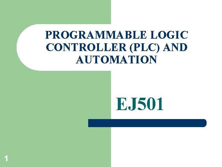 PROGRAMMABLE LOGIC CONTROLLER (PLC) AND AUTOMATION EJ 501 1 