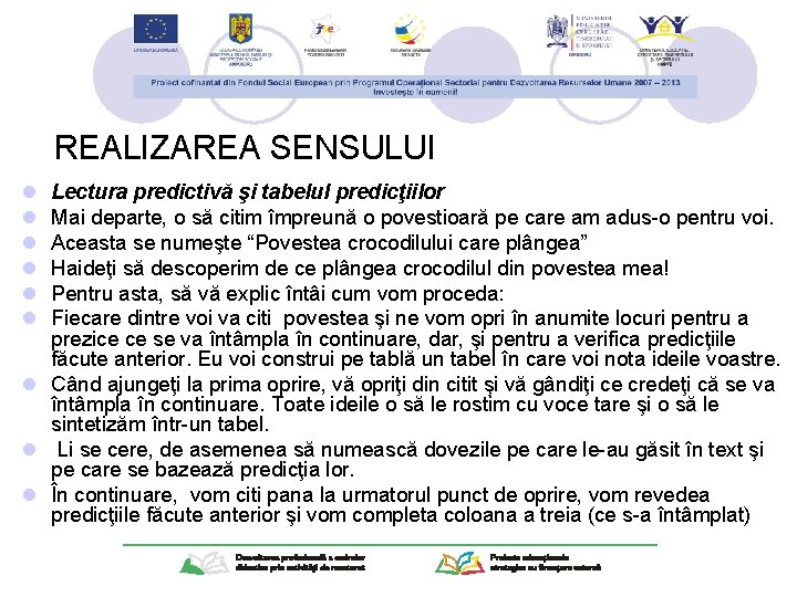 REALIZAREA SENSULUI l l l Lectura predictivă şi tabelul predicţiilor Mai departe, o să