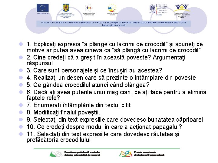 l 1. Explicaţi expresia “a plânge cu lacrimi de crocodil” şi spuneţi ce motive