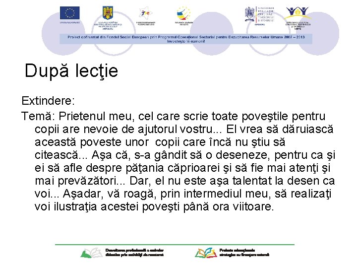 După lecţie Extindere: Temă: Prietenul meu, cel care scrie toate poveştile pentru copii are