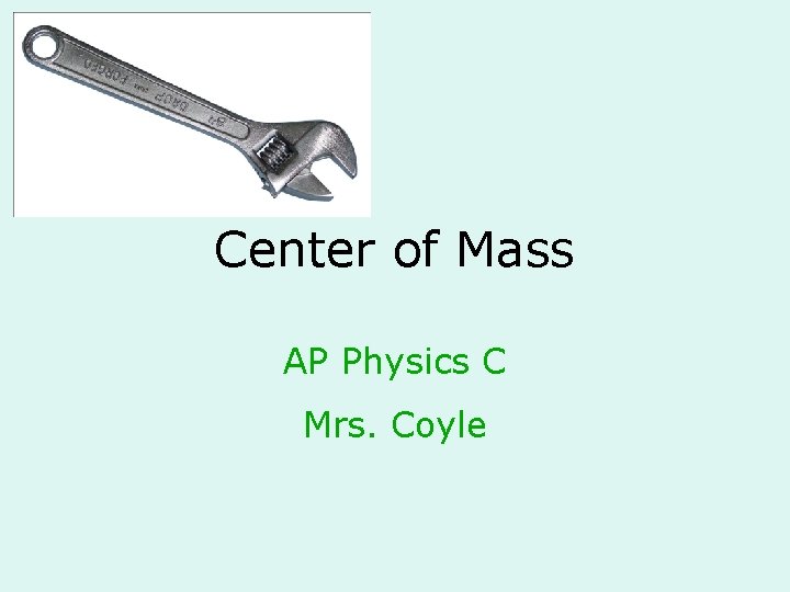 Center of Mass AP Physics C Mrs. Coyle 
