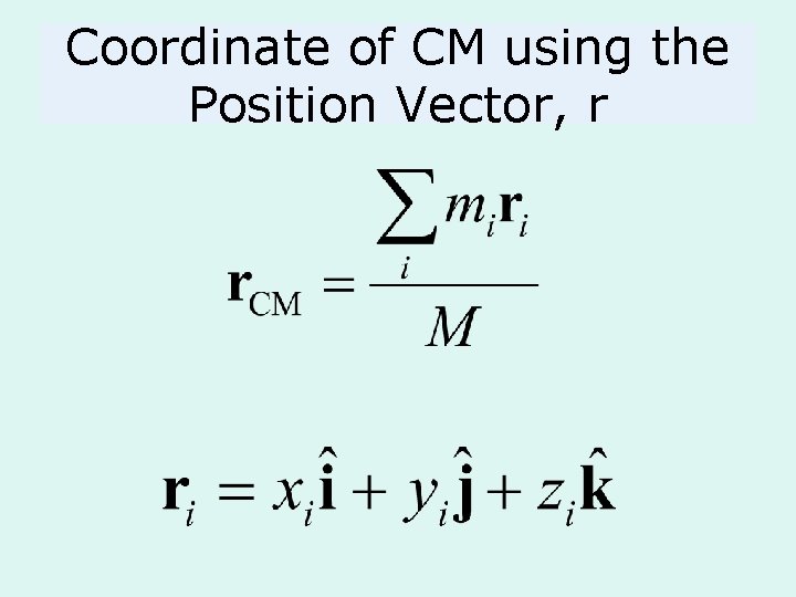Coordinate of CM using the Position Vector, r 
