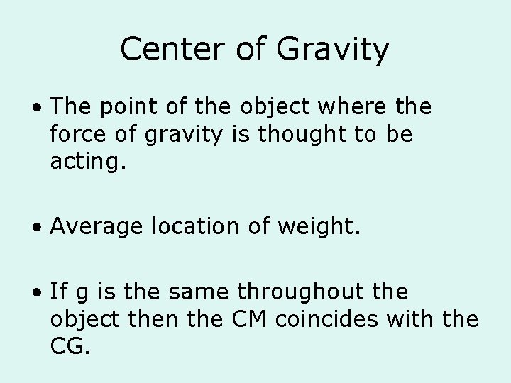 Center of Gravity • The point of the object where the force of gravity