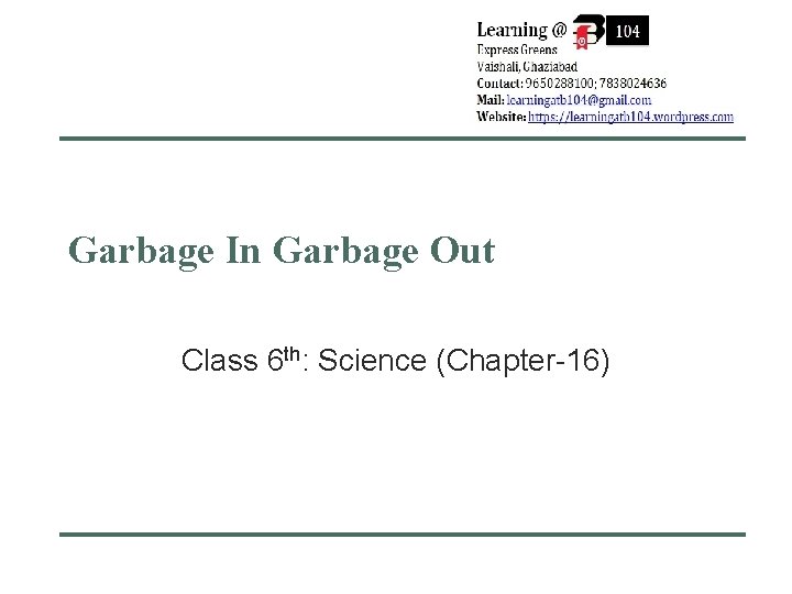 Garbage In Garbage Out Class 6 th: Science (Chapter-16) 