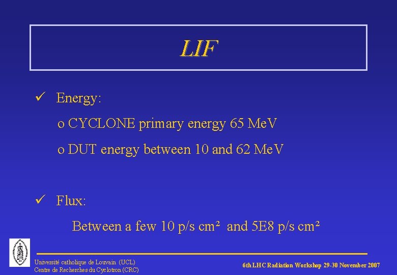 LIF ü Energy: o CYCLONE primary energy 65 Me. V o DUT energy between