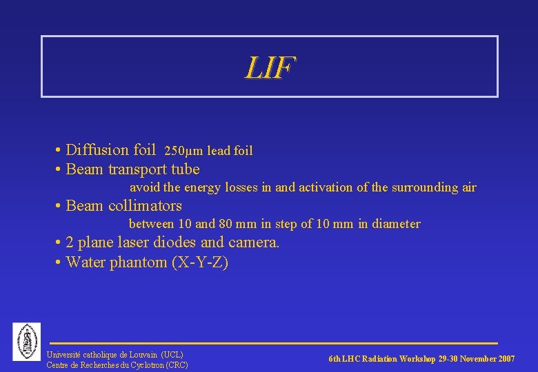 LIF • Diffusion foil 250µm lead foil • Beam transport tube avoid the energy