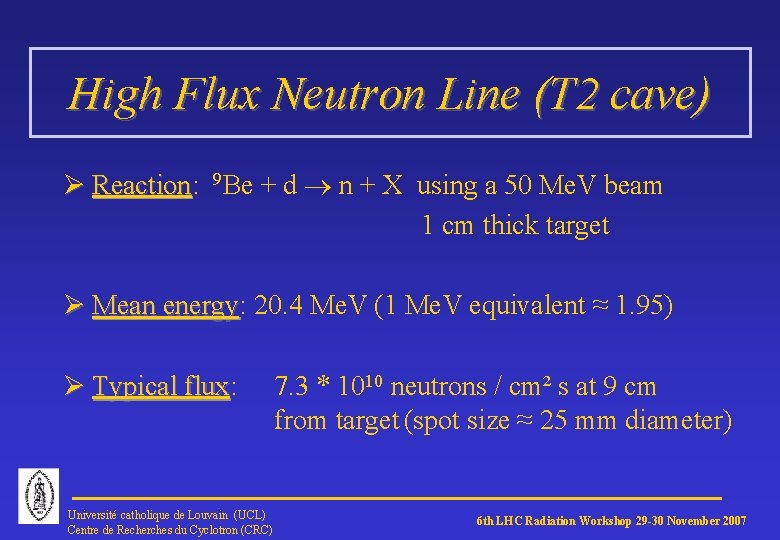 High Flux Neutron Line (T 2 cave) Ø Reaction: Reaction 9 Be + d