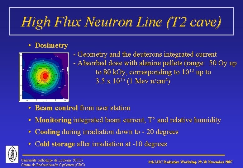 High Flux Neutron Line (T 2 cave) • Dosimetry - Geometry and the deuterons