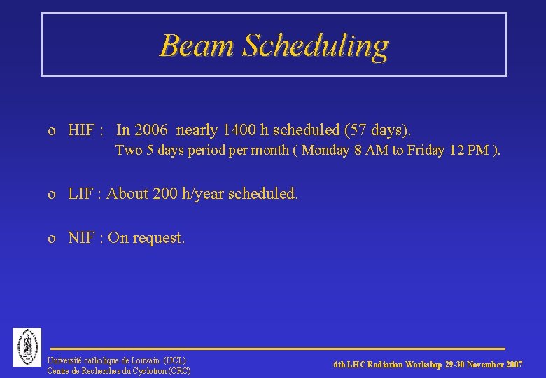 Beam Scheduling o HIF : In 2006 nearly 1400 h scheduled (57 days). Two