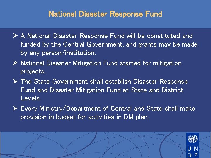 National Disaster Response Fund Ø A National Disaster Response Fund will be constituted and National Disaster Response Fund Ø A National Disaster Response Fund will be constituted and