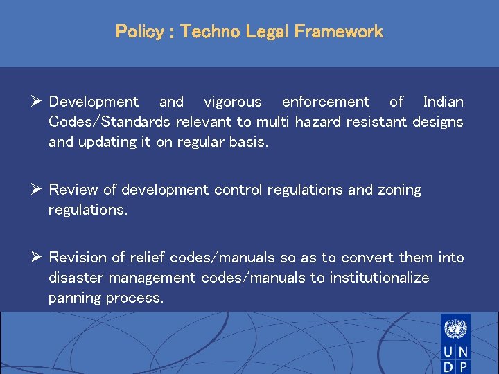 Policy : Techno Legal Framework Ø Development and vigorous enforcement of Indian Codes/Standards relevant Policy : Techno Legal Framework Ø Development and vigorous enforcement of Indian Codes/Standards relevant