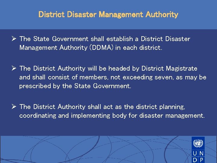 District Disaster Management Authority Ø The State Government shall establish a District Disaster Management District Disaster Management Authority Ø The State Government shall establish a District Disaster Management