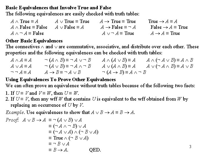 Basic Equivalences that Involve True and False The following equivalences are easily checked with