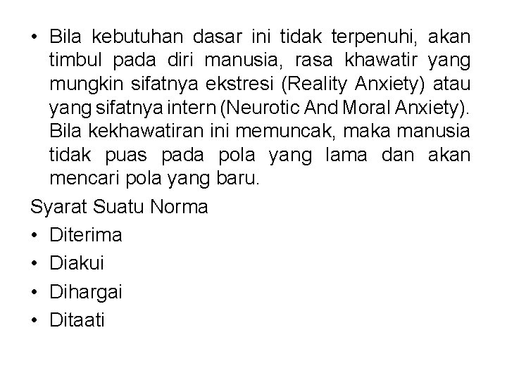  • Bila kebutuhan dasar ini tidak terpenuhi, akan timbul pada diri manusia, rasa