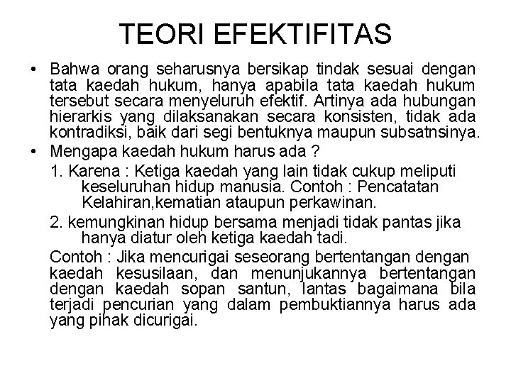 TEORI EFEKTIFITAS • Bahwa orang seharusnya bersikap tindak sesuai dengan tata kaedah hukum, hanya