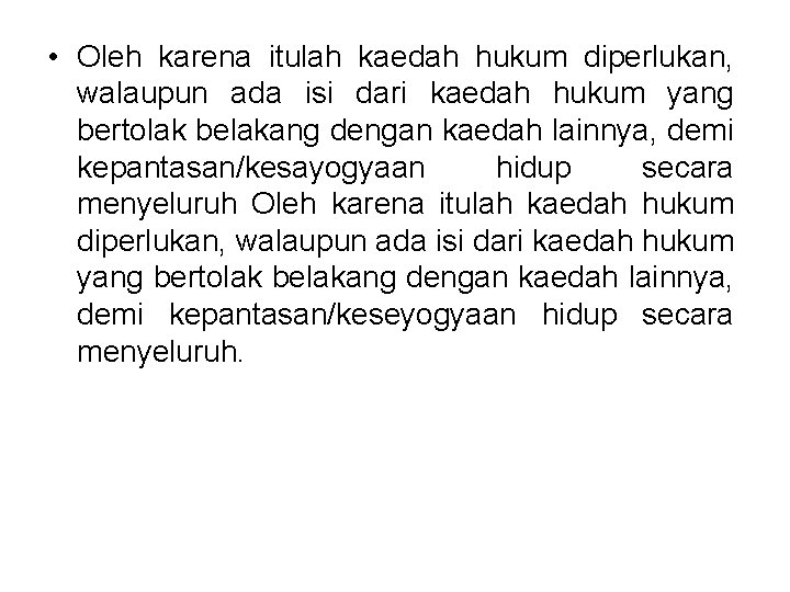 • Oleh karena itulah kaedah hukum diperlukan, walaupun ada isi dari kaedah hukum