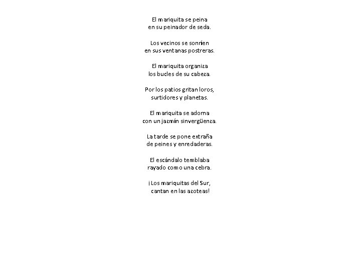 El mariquita se peina en su peinador de seda. Los vecinos se sonríen en El mariquita se peina en su peinador de seda. Los vecinos se sonríen en