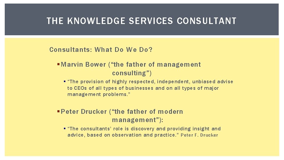 THE KNOWLEDGE SERVICES CONSULTANT Consultants: What Do We Do? § Marvin Bower (“the father