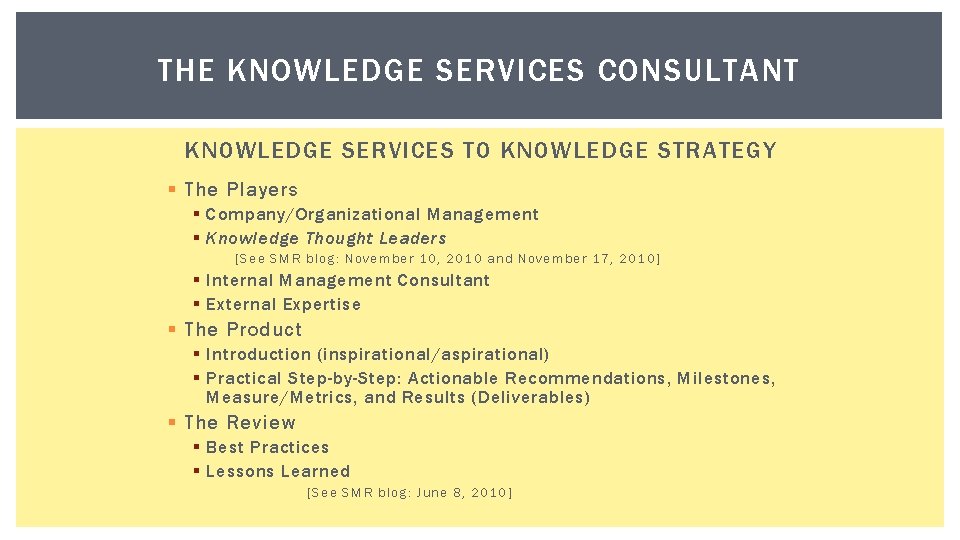 THE KNOWLEDGE SERVICES CONSULTANT KNOWLEDGE SERVICES TO KNOWLEDGE STRATEGY § The Players § Company/Organizational