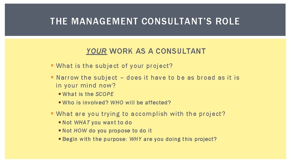 THE MANAGEMENT CONSULTANT’S ROLE YOUR WORK AS A CONSULTANT § What is the subject