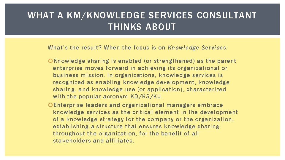 WHAT A KM/KNOWLEDGE SERVICES CONSULTANT THINKS ABOUT What’s the result? When the focus is