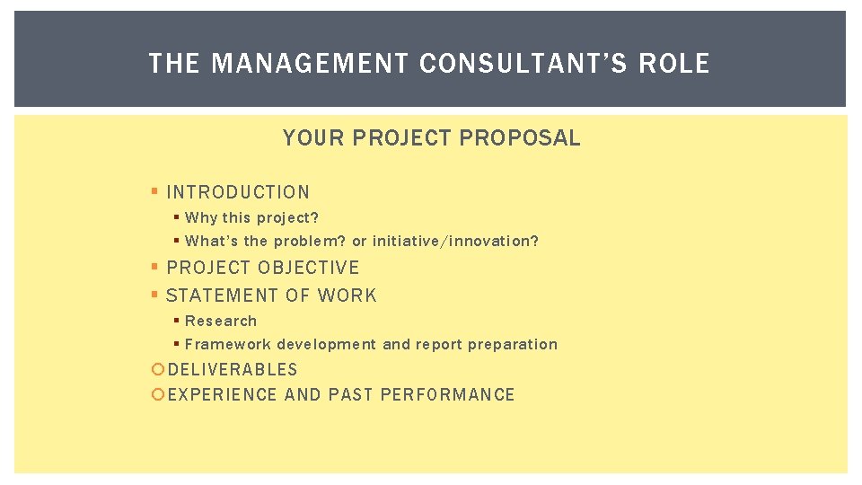 THE MANAGEMENT CONSULTANT’S ROLE YOUR PROJECT PROPOSAL § INTRODUCTION § Why this project? §