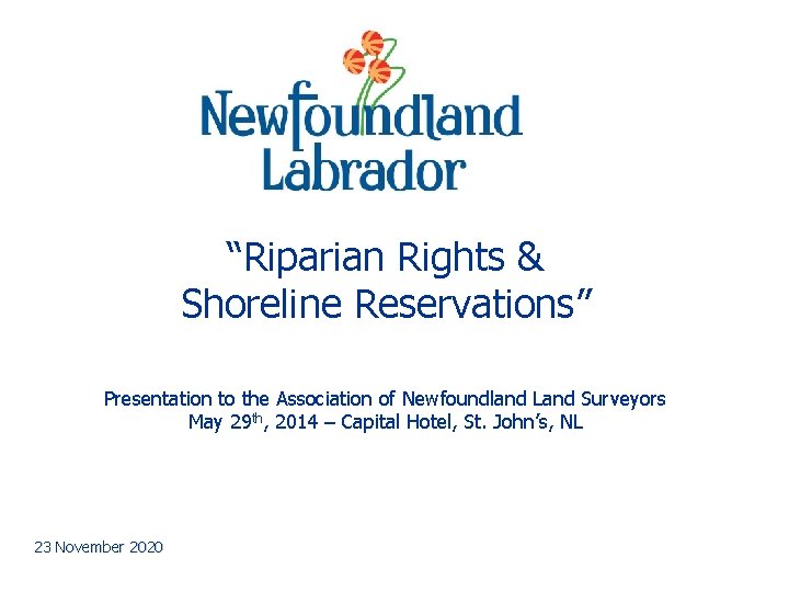 “Riparian Rights & Shoreline Reservations” Presentation to the Association of Newfoundland Land Surveyors May