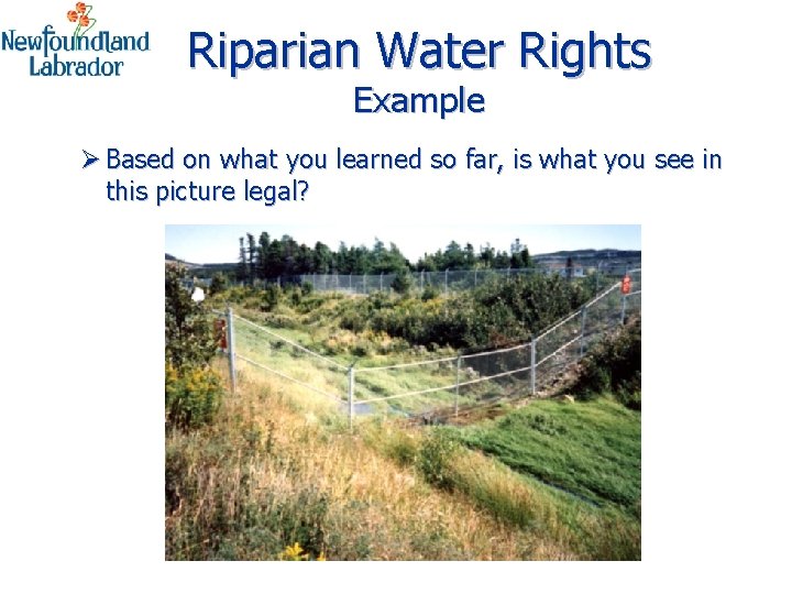 Riparian Water Rights Example Ø Based on what you learned so far, is what