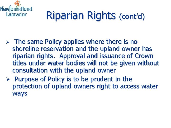 Riparian Rights (cont’d) The same Policy applies where there is no shoreline reservation and