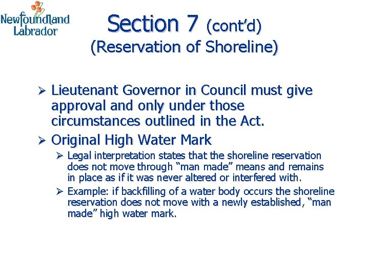 Section 7 (cont’d) (Reservation of Shoreline) Lieutenant Governor in Council must give approval and