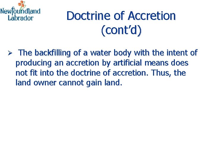 Doctrine of Accretion (cont’d) Ø The backfilling of a water body with the intent