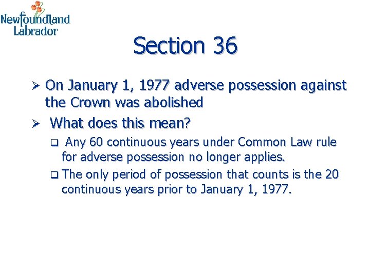 Section 36 On January 1, 1977 adverse possession against the Crown was abolished Ø